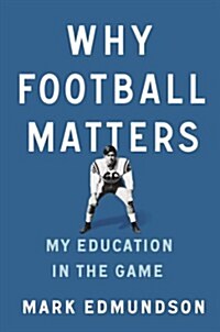 Why Football Matters: My Education in the Game (Hardcover)