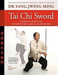 Tai Chi Sword Classical Yang Style: The Complete Form, Qigong, and Applications (Paperback, 2)