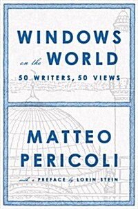 Windows on the World: Fifty Writers, Fifty Views (Hardcover)