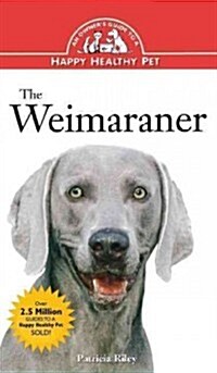 The Weimaraner: An Owners Guide to a Happy Healthy Pet (Hardcover)