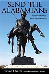 Send the Alabamians: World War I Fighters in the Rainbow Division (Hardcover)