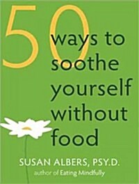 50 Ways to Soothe Yourself Without Food (Audio CD, Library - CD)