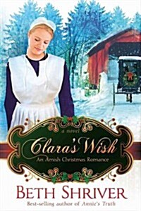 Claras Wish: An Amish Christmas Romance (Paperback)