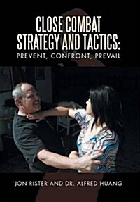 Close Combat Strategy and Tactics: Prevent, Confront, Prevail (Hardcover)