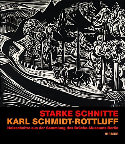 Starke Schnitte: Karl Schmidt-Rottluff - Holzschnitte Aus Der Sammlung Des Br?ke Museums Berlin (Hardcover)