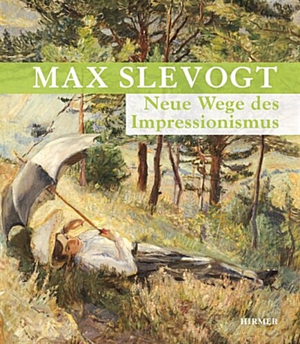 Max Slevogt: Neue Wege Des Impressionismus (Hardcover)