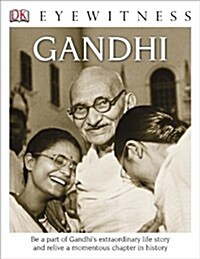 DK Eyewitness Books: Gandhi: Be a Part of Gandhis Extraordinary Life Story and Relive a Momentous Chapter in (Library Binding)