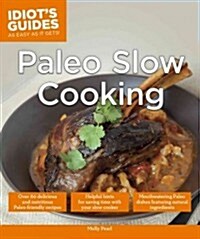 Paleo Slow Cooking: Helpful Hints for Saving Time with Your Slow Cooker (Paperback)