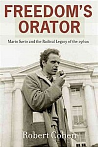 [중고] Freedom‘s Orator: Mario Savio and the Radical Legacy of the 1960s (Paperback)