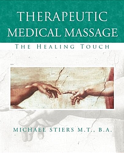 Therapeutic Medical Massage: The Healing Touch (Paperback)