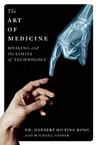 The Art of Medicine: Healing and the Limits of Technology (Hardcover)
