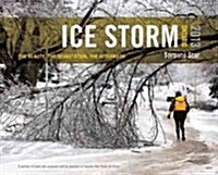Ice Storm, Ontario 2013: The Beauty, the Devastation, the Aftermath (Hardcover)