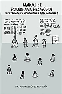 Manual de Psicodrama Pedagogico Sus Tecnicas y Aplicaciones Para Iniciantes. (Paperback)