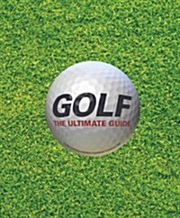Golf: The Ultimate Guide (Hardcover)