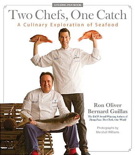 Two Chefs, One Catch: A Culinary Exploration of Seafood (Hardcover)