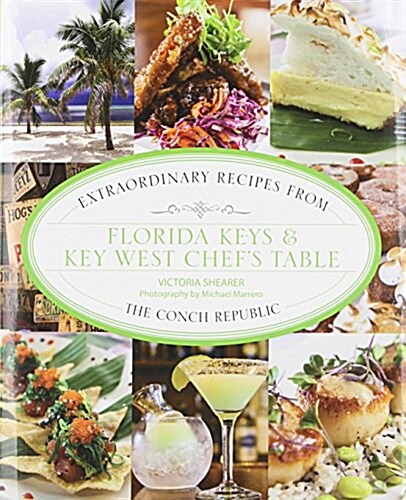 Florida Keys & Key West Chefs Table: Extraordinary Recipes from the Conch Republic (Hardcover)