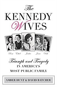 Kennedy Wives: Triumph and Tragedy in Americas Most Public Family (Hardcover, Revised)