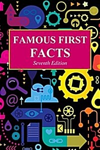 Famous First Facts, Seventh Edition: Print Purchase Includes Free Online Access (Hardcover, 7, Revised)