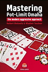 Mastering Pot-limit Omaha : The Modern Aggressive Approach (Paperback)