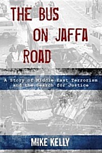 The Bus on Jaffa Road: A Story of Middle East Terrorism and the Search for Justice (Hardcover)