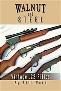 Walnut and Steel: Vintage .22 Rifles (Paperback)