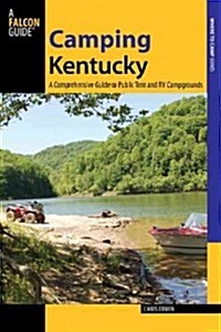 Camping Kentucky: A Comprehensive Guide to Public Tent and RV Campgrounds (Paperback)