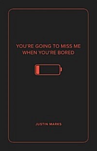 Youre Going to Miss Me When Youre Bored (Paperback)