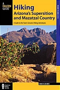 Hiking Arizonas Superstition and Mazatzal Country: A Guide to the Areas Greatest Hikes (Paperback, 2)