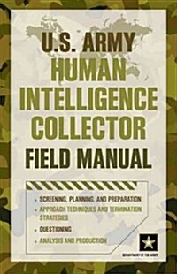U.S. Army Human Intelligence Collector Field Manual (Paperback)