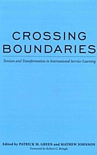 Crossing Boundaries: Tension and Transformation in International Service-Learning (Hardcover)