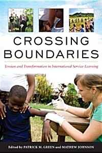 Crossing Boundaries: Tension and Transformation in International Service-Learning (Paperback)