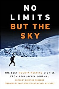 No Limits But the Sky: The Best Mountaineering Stories from Appalachia Journal (Paperback)