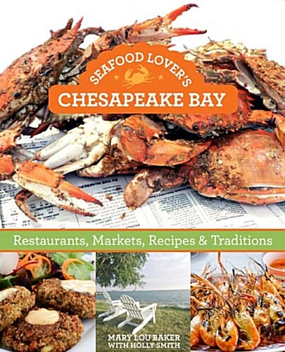 Seafood Lovers Chesapeake Bay: Restaurants, Markets, Recipes & Traditions (Paperback)