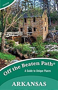 Arkansas Off the Beaten Path(r): A Guide to Unique Places (Paperback, 10)