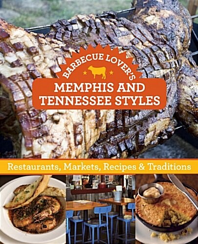 Barbecue Lovers Memphis and Tennessee Styles: Restaurants, Markets, Recipes & Traditions (Paperback)