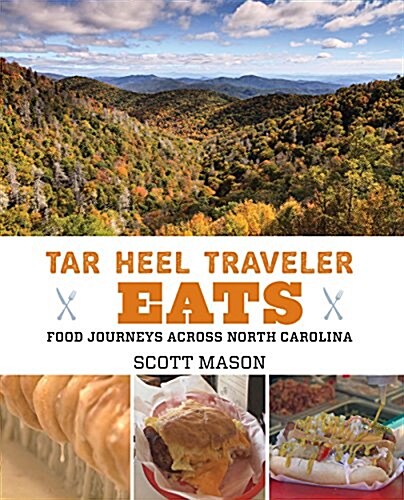 Tar Heel Traveler Eats: Food Journeys Across North Carolina (Hardcover)