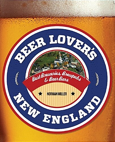 Beer Lovers New England: Best Breweries, Brewpubs & Beer Bars (Paperback, 2)