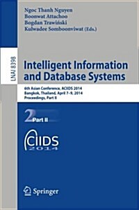 Intelligent Information and Database Systems: 6th Asian Conference, Aciids 2014, Bangkok, Thailand, April 7-9, 2014, Proceedings, Part II (Paperback, 2014)