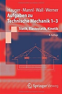 Aufgaben Zu Technische Mechanik 1-3: Statik, Elastostatik, Kinetik (Paperback, 8, 8., Aktualisier)