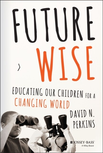 Future Wise: Educating Our Children for a Changing World (Hardcover)