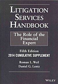 Litigation Services Handbook: 2014 Cumulative Supplement: The Role of the Financial Expert (Paperback, 5)
