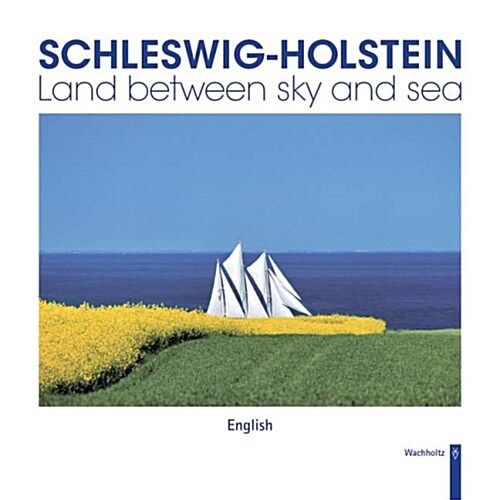 Schleswig-Holstein: Land Between Sky and Sea (Hardcover)