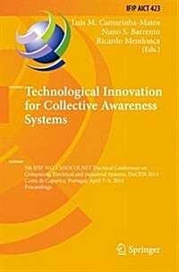 Technological Innovation for Collective Awareness Systems: 5th Ifip Wg 5.5/Socolnet Doctoral Conference on Computing, Electrical and Industrial System (Hardcover, 2014)