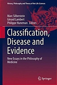 Classification, Disease and Evidence: New Essays in the Philosophy of Medicine (Hardcover, 2015)