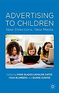 Advertising to Children : New Directions, New Media (Hardcover)