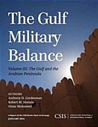 The Gulf Military Balance: The Gulf and the Arabian Peninsula (Paperback)