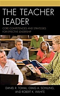 The Teacher Leader: Core Competencies and Strategies for Effective Leadership (Paperback)