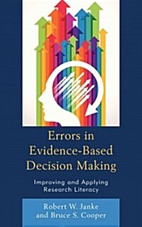 Errors in Evidence-Based Decision Making: Improving and Applying Research Literacy (Hardcover)