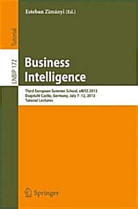 Business Intelligence: Third European Summer School, Ebiss 2013, Dagstuhl Castle, Germany, July 7-12, 2013, Tutorial Lectures (Paperback, 2014)
