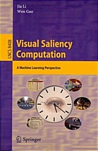 Visual Saliency Computation: A Machine Learning Perspective (Paperback, 2014)